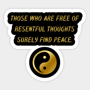 Those Who Are Free Of Resentful Thoughts Surely Find Peace. Sticker